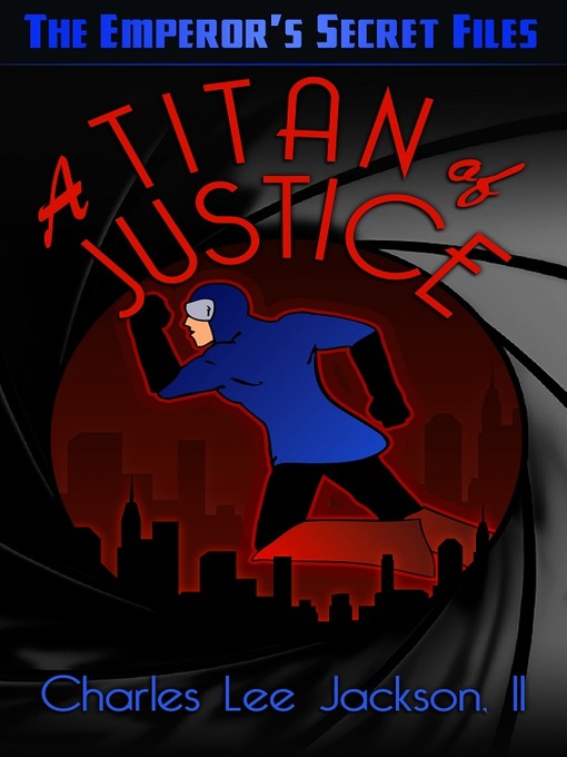 Title details for A TITAN OF JUSTICE by Charles Lee Jackson, II - Available